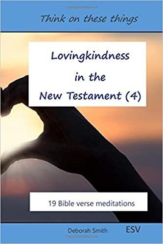 Lovingkindness in the New Testament: 19 Bible verse meditations (Think on these things, Band 4)