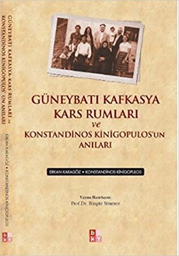 Güneybatı Kafkasya Kars Rumları ve Tarih Konstandinos Kinigopulosun Anıları