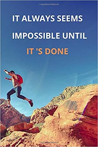 It Always Seems Impossible Until It’s Done: Notebook With Motivational Quotes, Inspirational Journal Blank Pages, Positive Quotes, Drawing Notebook Blank Pages, Diary (110 Pages, Blank, 6 x 9)