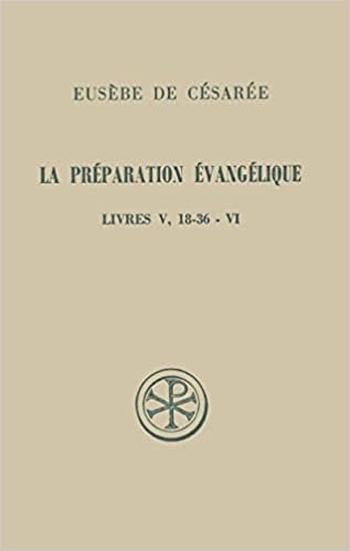 La préparation évangélique Livres V, 18-36 - VI (Sources chrétiennes)