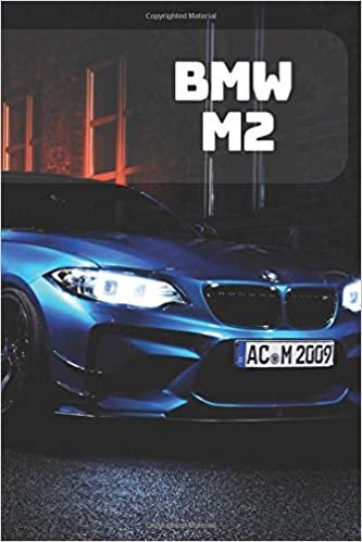 BMW M2: A Motivational Notebook Series for Car Fanatics: Blank journal makes a perfect gift for hardworking friend or family members (Colourful Cover, 110 Pages, Blank, 6 x 9) (Cars Notebooks, Band 1)