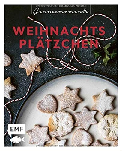 Genussmomente Weihnachtsplätzchen: Schnell und einfach backen: Rezepte für Lebkuchen, Zimtsterne, Spekulatius, Butterplätzchen, Schwarz-Weiß-Gebäck und mehr indir