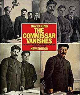 The Commissar Vanishes: The Falsification of Photographs and Art
