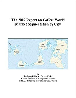 The 2007 Report on Coffee: World Market Segmentation by City
