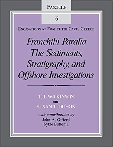 Franchthi Paralia: The Sediments, Stratigraphy, and Offshore Investigations, Fascicle 6, Excavations at Franchthi Cave, Greece (Excavations at Franchti Cave, Greece): 006