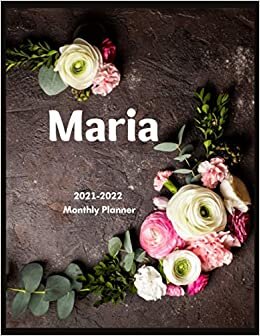 Maria 2021-2022 Monthly Planner: personalized planner, Calendar, 2 year planner 2021-2022, monthly planner 2021-2022, Weekly/Monthly planner, Agenda ... Birthday Reminder, Contacts, password tracker