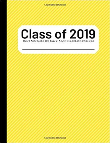 Class of 2019: Composition Notebook | Wide Ruled | 100 Pages | 8.5x11 inches | Yellow