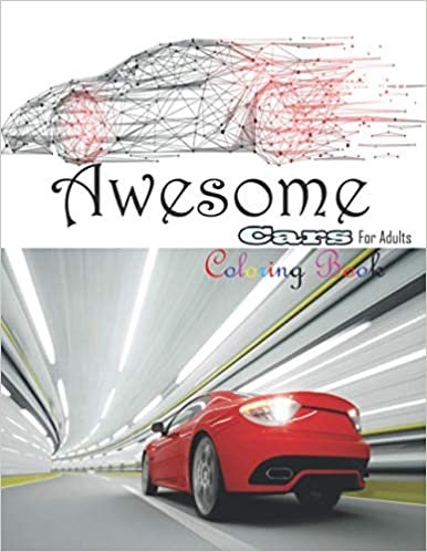 Awesome Cars Coloring Book For Adults: Men's Coloring Book of Race Cars, Muscle Cars, and High Performance Vehicles (Adult Coloring Books for Men), Christmas Gifts