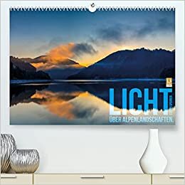 Licht über Alpenlandschaften (Premium, hochwertiger DIN A2 Wandkalender 2022, Kunstdruck in Hochglanz): Wenn Licht die Seele leuchten lässt! (Monatskalender, 14 Seiten ) (CALVENDO Natur) indir