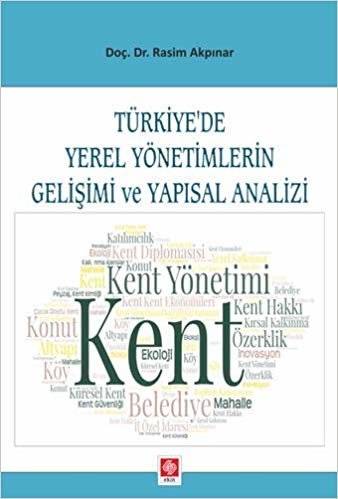 Türkiyede Yerel Yönetimlerin Gelişimi ve Yapısal Analizi
