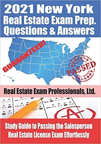 2021 New York Real Estate Exam Prep Questions and Answers: Study Guide to Passing the Salesperson Real Estate License Exam Effortlessly