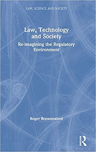 Law, Technology and Society: Reimagining the Regulatory Environment (Law, Science and Society)