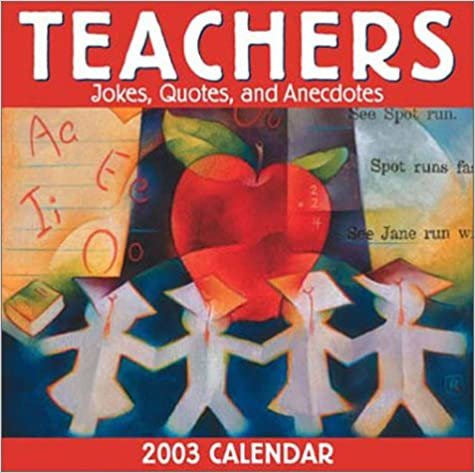 Teachers Jokes, Quotes, and Anecdotes 2003 Calendar