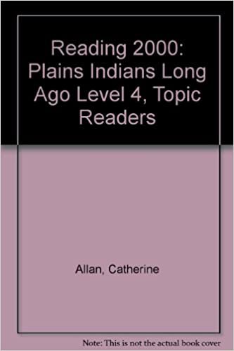 Reading 2000: Plains Indians Long Ago Level 4, Topic Readers