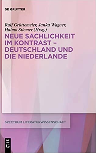 Literatur der Neuen Sachlichkeit in Deutschland und den Niederlanden: Kontexte und Kontraste (spectrum Literaturwissenschaft / spectrum Literature, Band 72) indir