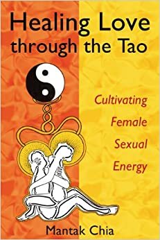 Healing Love Through the Tao: Cultivating Female Sexual Energy indir