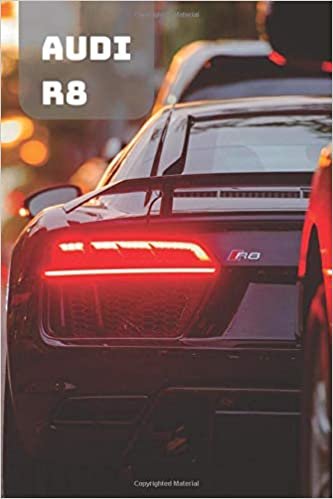 AUDI R8: A Motivational Notebook Series for Car Fanatics: Blank journal makes a perfect gift for hardworking friend or family members (Colourful ... Pages, Blank, 6 x 9) (Cars Notebooks, Band 1) indir