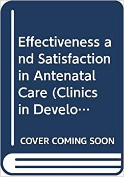 Effectiveness and Satisfaction in Antenatal Care (Clinics in Developmental Medicine (Mac Keith Press), Band 81) indir