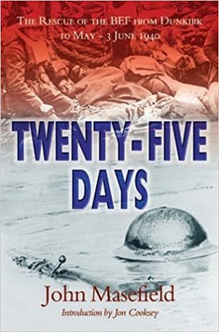 Twenty Five Days : the Rescue of the Bef, Dunkirk 10 May-3rd June 1940