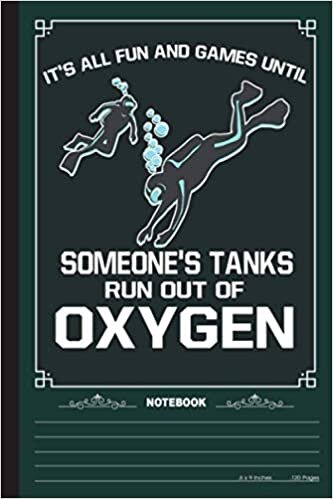 Someone's Tanks Run Out Of Oxygen Notebook: A Notebook, Journal Or Diary For Suba Diving Lover - 6 x 9 inches, College Ruled Lined Paper, 120 Pages