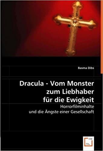 Dracula - Vom Monster zum Liebhaber für die Ewigkeit: Horrorfilminhalte und die Ängste einer Gesellschaft