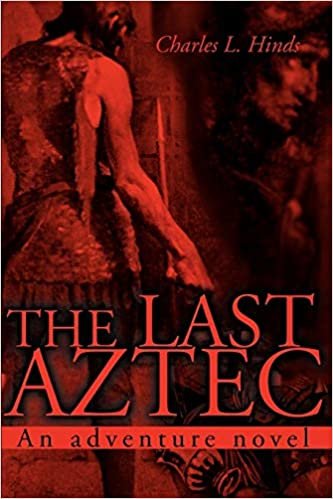 The Last Aztec: An Adventure Novel indir