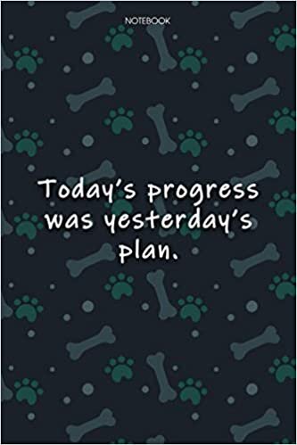 Lined Notebook Journal Cute Dog Cover Today's progress was yesterday's plan: Journal, Agenda, Monthly, Journal, Journal, 6x9 inch, Over 100 Pages, Notebook Journal