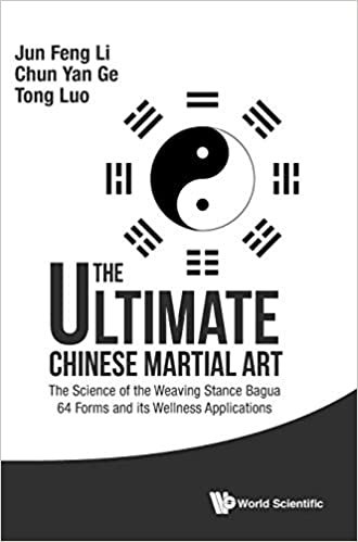 The Ultimate Chinese Martial Art: The Science of the Weaving Stance Bagua 64 Forms and its Wellness Applications indir