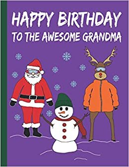 HAPPY BIRTHDAY TO THE AWESOME GRANDMA: Elegant Christmas Gifts for Girls and Women- Blank Lined Grandma Journal to Write In for Notes, To Do Lists, Notepad, Notebook