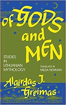 Of Gods and Men: Studies in Lithuanian Mythology (Folklore in Studies in Translation)