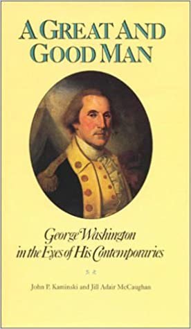 A Great and Good Man: George Washington in the Eyes of His Contemporaries indir