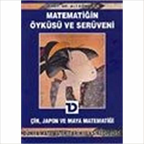Matematiğin Öyküsü ve Serüveni 5. Cilt Çin, Japon ve Maya Matematiği Dünya Matematik Tarihi Ansiklopedisi