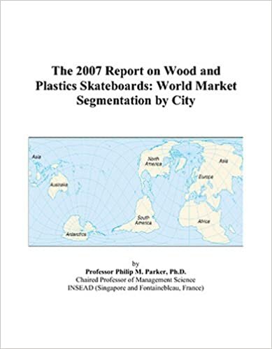 The 2007 Report on Wood and Plastics Skateboards: World Market Segmentation by City