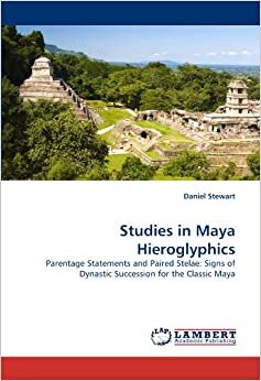 Studies in Maya Hieroglyphics: Parentage Statements and Paired Stelae: Signs of Dynastic Succession for the Classic Maya