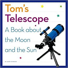 Tom's Telescope: A Book about the Moon and the Sun (My Day Readers)