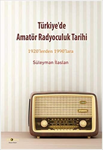 Türkiyede Amatör Radyoculuk Tarihi: 1920'lerden 1990'lara