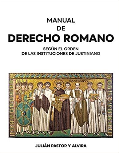 Manual de Derecho romano según el orden de las Instituciones de Justiniano