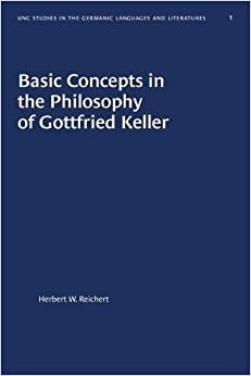 Basic Concepts in the Philosophy of Gottfried Keller (University of North Carolina Studies in Germanic Languages a, Band 1)