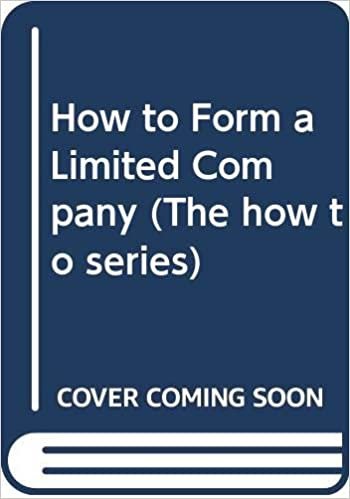 How to Form a Limited Company (The how to series)