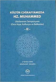 Kültür Coğrafyamızda Hz. Muhammed (2 Cilt) Ciltli: Uluslararası Sempozyum (Orta Asya, Kafkasya ve Balkanlar)
