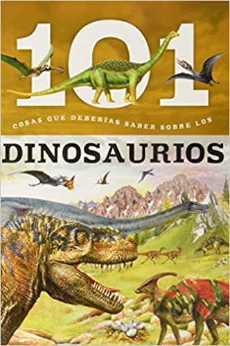 Dinosaurios: 101 Cosas Que Deberias Saber Sobre Los ( Dinosaurs: 101 Facts ) (101 Facts (Spanish Editions)) indir