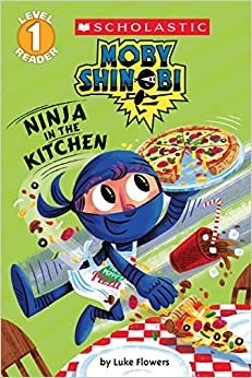 Ninja in the Kitchen (Scholastic Readers: Moby Shinobi: Level 1)