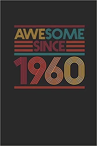 Awesome Since 1960: Blank Lined Notebook / Journal (6 X 9 -120 Pages) - Birthday Gift Idea