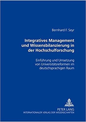 Integratives Management und Wissensbilanzierung in der Hochschulforschung: Einführung und Umsetzung von Universitätsreformen im deutschsprachigen Raum