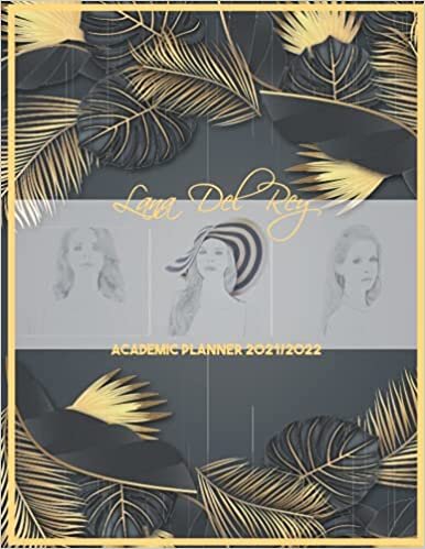 Lana Del Rey Academic Planner 2021/2022: DATED Calendar | Monthly Journal | Organizer For Study | Improving Personal Efficency Agenda | Tropical Grey