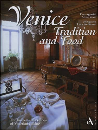 Venice, Tradition and Food: The History and Recipes of Venetian Cuisine
