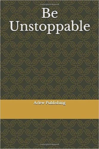 Be Unstoppable: Motivational Notebook, Journal, Diary (110 Pages, Lined, 6 x 9) (I WILL, Band 1) indir