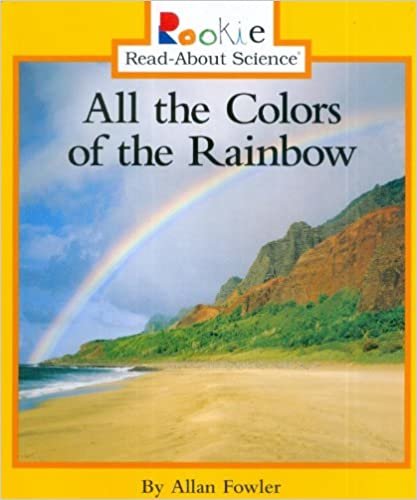 All the Colors of the Rainbow (Rookie Read-About Science)