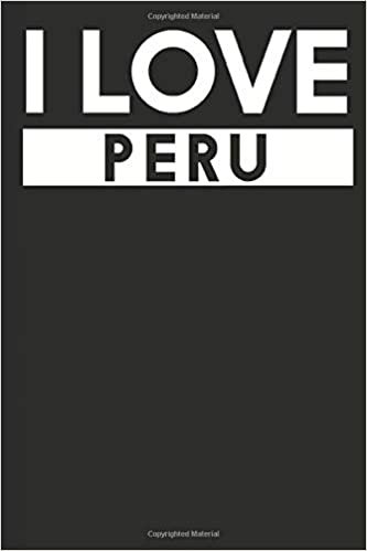 I Love Peru: A Notebook