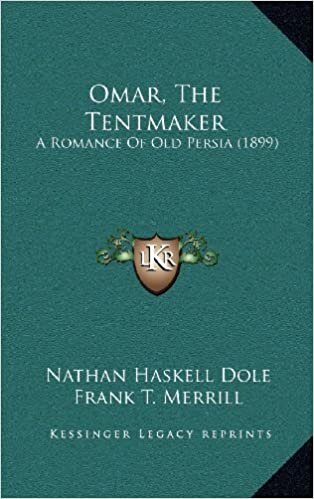 Omar, the Tentmaker: A Romance of Old Persia (1899)